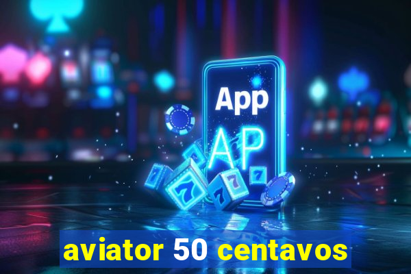 aviator 50 centavos